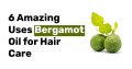 6 Amazing Uses Bergamot Oil for Hair Care