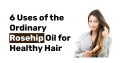 6 Uses of the Ordinary Rosehip Oil for Healthy Hair
