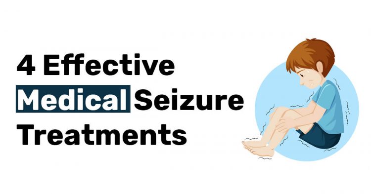 4 effective medical seizure treatments