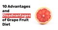 10 Advantages and Disadvantages of Grape Fruit Diet