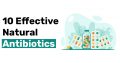 10 Effective Natural Antibiotics