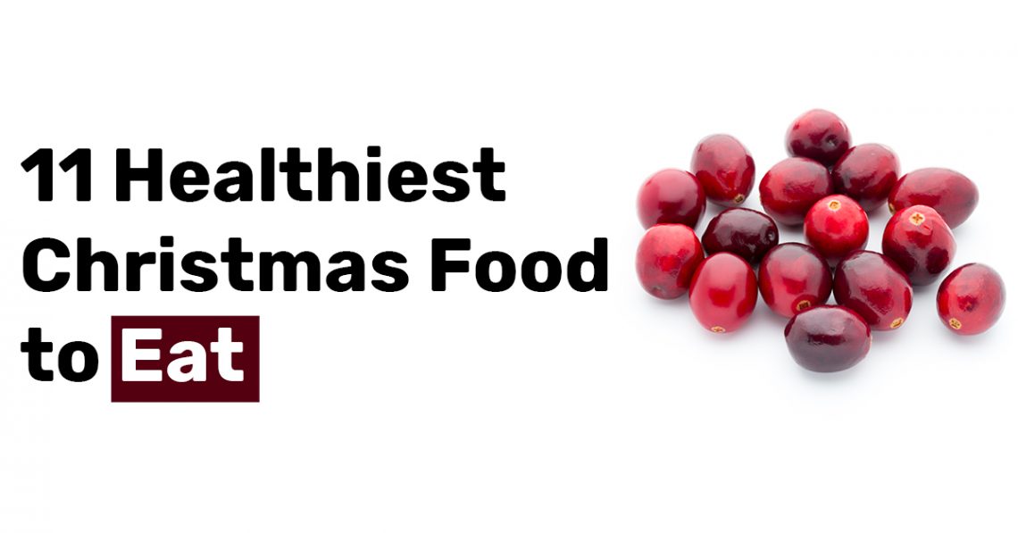 11 Healthiest Christmas Food to Eat