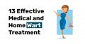 13 Effective Medical and Home Wart Treatment