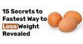 15 Secrets to Fastest Way to Lose Weight Revealed