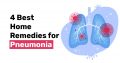 4 Best Home Remedies for Pneumonia