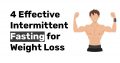 4 Effective Intermittent Fasting for Weight Loss