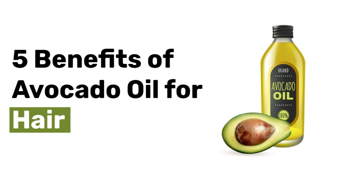 5 Benefits of Avocado Oil for Hair
