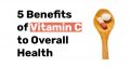 5 Benefits of Vitamin C to Overall Health.jpg1