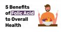 5 Benefits of folic acid to overall health