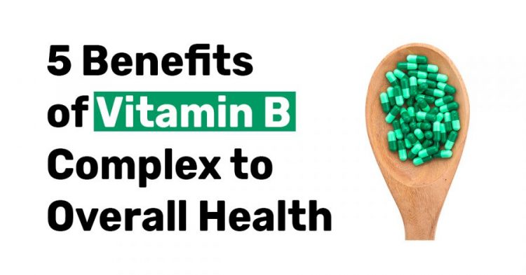 5 Benefits of vitamin b complex to overall health