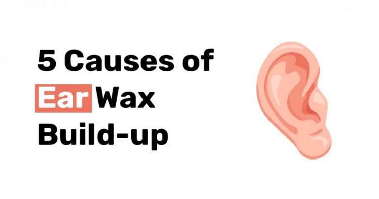 5 Causes of Ear Wax Build up