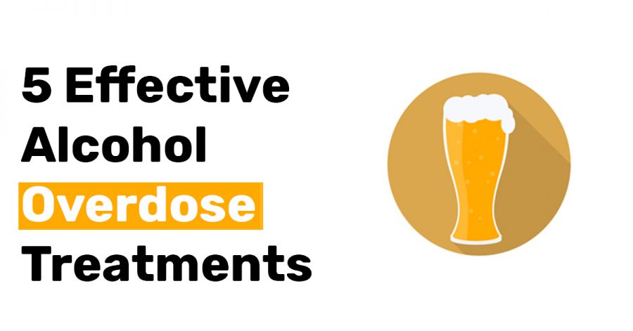 5 Effective Alcohol Overdose Treatments