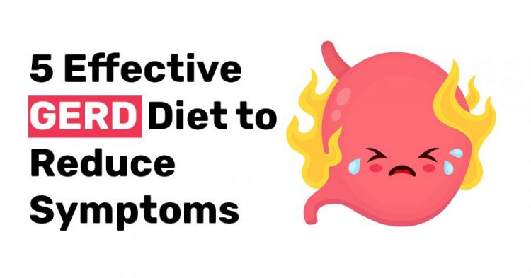 5 Effective GERD Diet to Reduce Symptoms