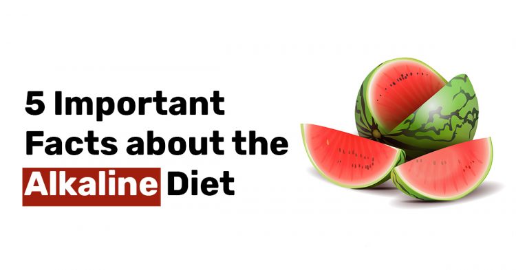 5 Important Facts about the Alkaline Diet