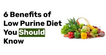 6 Benefits of Low Purine Diet You Should Know