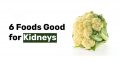 6 Foods Good for Kidneys