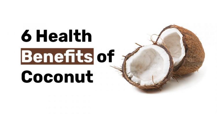6 Health Benefits of Coconut