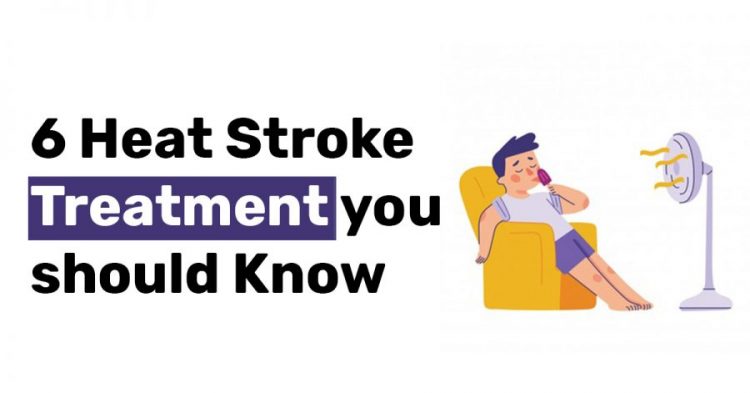 6 Heat Stroke Treatment you should Know