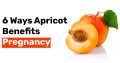 6 Ways Apricot Benefits Pregnancy
