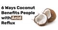 6 Ways Coconut Benefits People with Acid Reflux