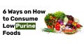 6 Ways on How to Consume Low Purine Foods