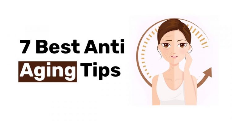 7 Best Anti Aging Tips 1