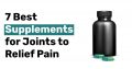 7 Best Supplements for Joints to Relief Pain