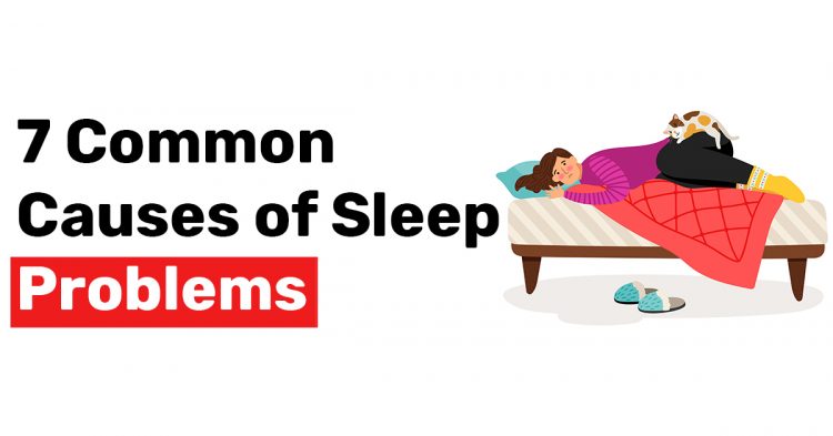 7 Common Causes of Sleep Problems