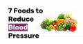 7 Foods to Reduce Blood Pressure