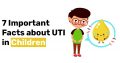 7 Important Facts about UTI in Children