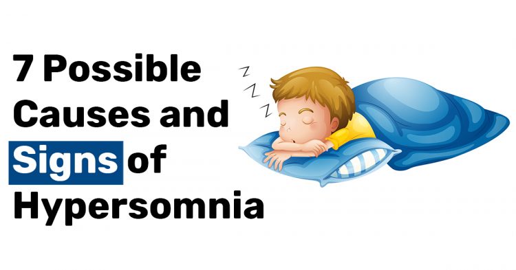 7 Possible Causes and Signs of Hypersomnia