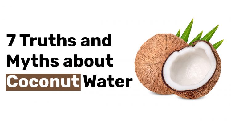 7 Truths and Myths about Coconut Water