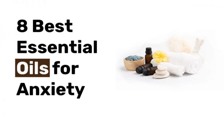 8 Best Essential Oils for Anxiety