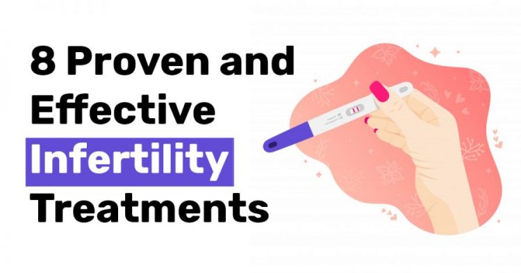 8 Proven and Effective Infertility Treatments