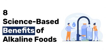 8 Science Based Benefits of Alkaline Foods