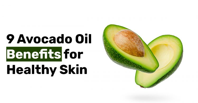 9 Avocado Oil Benefits for Healthy Skin