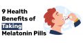9 Health Benefits of Taking Melatonin Pills