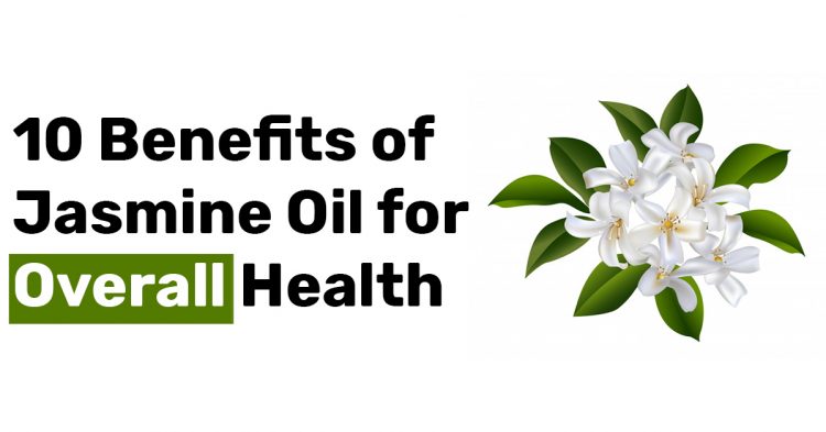 10 Benefits of Jasmine Oil for Overall Health
