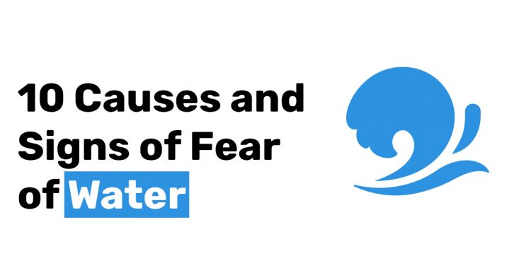 10 Causes and Signs of Fear of Water