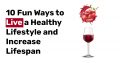 10 Fun Ways to Live a Healthy Lifestyle and Increase Lifespan 1
