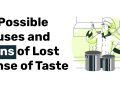 13 Possible Causes and Signs of Lost Sense of Taste