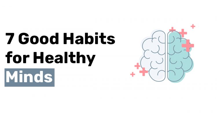 7 Good Habits for Healthy Minds