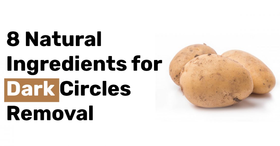 8 Natural Ingredients for Dark Circles Removal