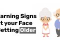 8 Warning Signs that your Face is Getting Older